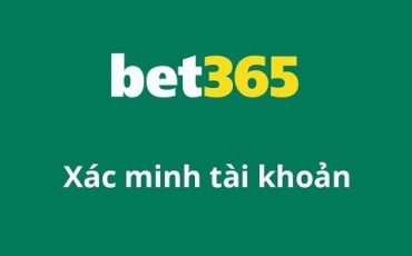 xac-thuc-tai-khoan-bet365-tai-blognhacai