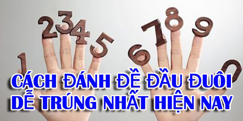 danh de dau duoi xac suat trung lon - Bí kíp đánh đề đầu đuôi xác suất trúng lớn